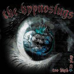 The Hypnoslugs : Too High to Play